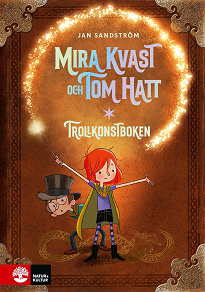Omslagsbild för Trollkonstboken : Mira Kvast och Tom Hatt