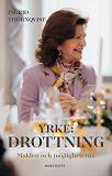 Cover for Yrke: drottning : Makten och möjligheterna