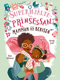 Cover for Superhjälteprinsessan, mamman och bebisen