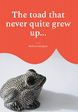 Cover for The toad that never quite grew up...: ... and the magical pond