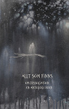 Cover for Allt som finns: Om dissociation, en antologi 2023
