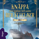 Omslagsbild för Knäppa men (nästan) helt sanna berättelser Bok 3