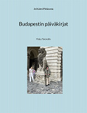 Cover for Budapestin päiväkirjat: Paluu Tonavalle