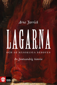 Cover for Lagarna och de mänskliga behoven : En fyratusenårig historia
