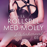 Omslagsbild för Rollspel med Molly 5: Läderharnesk - erotisk novell