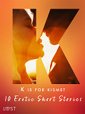 Omslagsbild för K is for Kismet - 10 Erotic Short Stories