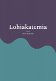 Cover for Lohiakatemia: Tarinoita ja runoja