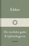 Cover for Eddan: De nordiska guda- och hjältesagorna