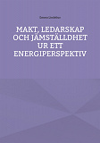 Omslagsbild för Makt, ledarskap och jämställdhet ur ett energiperspektiv