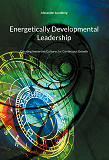 Cover for Energetically Developmental Leadership: Creating Immersive Cultures for Continuous Growth