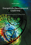 Omslagsbild för Energetically Developmental Leadership: Creating Immersive Cultures for Continuous Growth