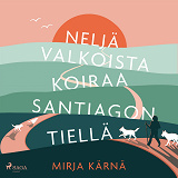 Omslagsbild för Neljä valkoista koiraa Santiagon tiellä