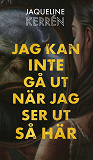 Omslagsbild för Jag kan inte gå ut när jag ser ut så här