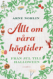 Cover for Allt om våra högtider : Från jul till halloween