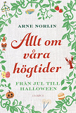 Omslagsbild för Allt om våra högtider : Från jul till halloween