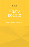 Cover for Musta kolmio: Kateus, ahneus, vallanhimo.