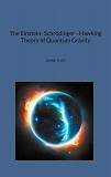 Omslagsbild för The Einstein- Schrödinger - Hawking Theory of Quantum Gravity