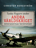 Cover for Tyska flygare under andra världskriget : veteranernas berättelser. Del 2