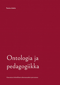Omslagsbild för Ontologia ja pedagogiikka: Kasvatus inhimillisen olemassaolon perustana