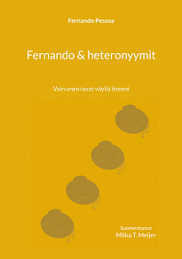 Omslagsbild för Fernando & heteronyymit: Vain uneni ovat väyliä itseeni