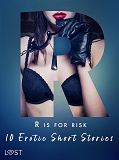 Cover for R is for Risk - 10 Erotic Short Stories