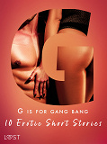 Omslagsbild för G is for Gang bang: 10 Erotic Short Stories