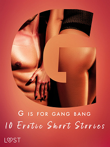 Omslagsbild för G is for Gang bang: 10 Erotic Short Stories