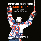 Omslagsbild för Skitstöveln som trejdade Wayne Gretzky : och andra berättelser om NHL