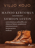 Cover for Mainio kertomus suutarimestari Siimeon Lestin syntymästä ja sankarillisesta elämästä hänen omakätisen runomuotoisen memoaarinsa mukaan