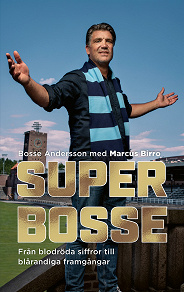 Cover for  Super-Bosse : från blodröda siffror till blårandiga framgångar