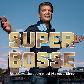 Cover for Super-Bosse : från blodröda siffror till blårandiga framgångar