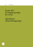 Omslagsbild för Ändra allt!?: En högskolepolitik för vår tid