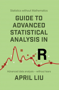 Omslagsbild för Guide to Advanced Statistical Analysis in R :  Advanced data analysis - without tears