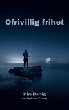 Omslagsbild för Ofrivillig frihet