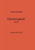 Omslagsbild för Elämäni päivät osa I: Vuodet 1946-1975
