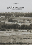 Cover for Kylä muistaa: Tarinoita ja kertomuksia