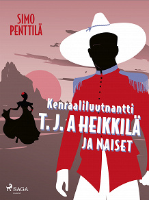 Omslagsbild för Kenraaliluutnantti T. J. A Heikkilä ja naiset