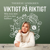 Cover for Viktigt på riktigt : min resa mot att leva mer hållbart