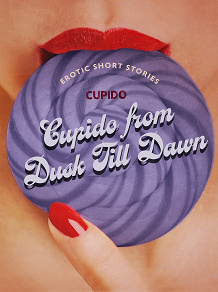Omslagsbild för Cupido from Dusk Till Dawn: A Collection of the Best Erotic Short Stories