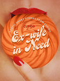 Cover for Ex-wife in Need - and Other Erotic Short Stories from Cupido