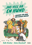 Bokomslag för Jag vill ha en hund! Handbok för barn som älskar hundar