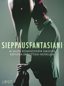 Omslagsbild för Sieppausfantasiani ja muita dominoivista naisista kertovia eroottisia novelleja