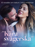 Cover for "Kära svägerska":  15 noveller om tabun i nära relationer