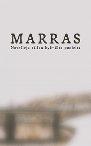 Omslagsbild för Marras: Novelleja sillan kylmältä puolelta