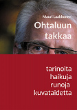 Omslagsbild för Ohtaluun takkaa: tarinoita, haikuja, runoja, taidetta
