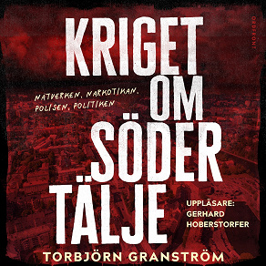 Cover for Kriget om Södertälje – Nätverken, narkotikan, polisen, politiken