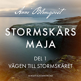 Cover for Stormskärs Maja del 1. Vägen till Stormskäret
