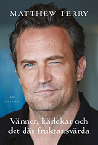 Cover for Vänner, kärlekar och det där fruktansvärda