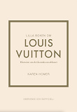 Omslagsbild för Lilla boken om Louis Vuitton : historien om det ikoniska modehuset