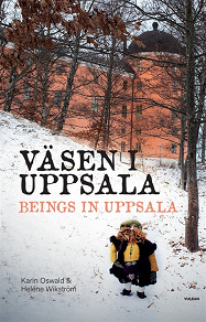 Omslagsbild för Väsen i Uppsala / Beings in Uppsala